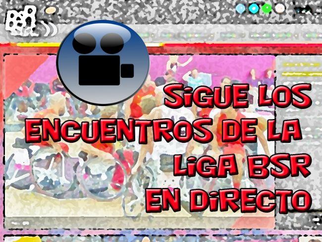 SIGUE LOS ENCUENTROS DE LA LIGA BSR EN DIRECTO O EN DIFERIDO