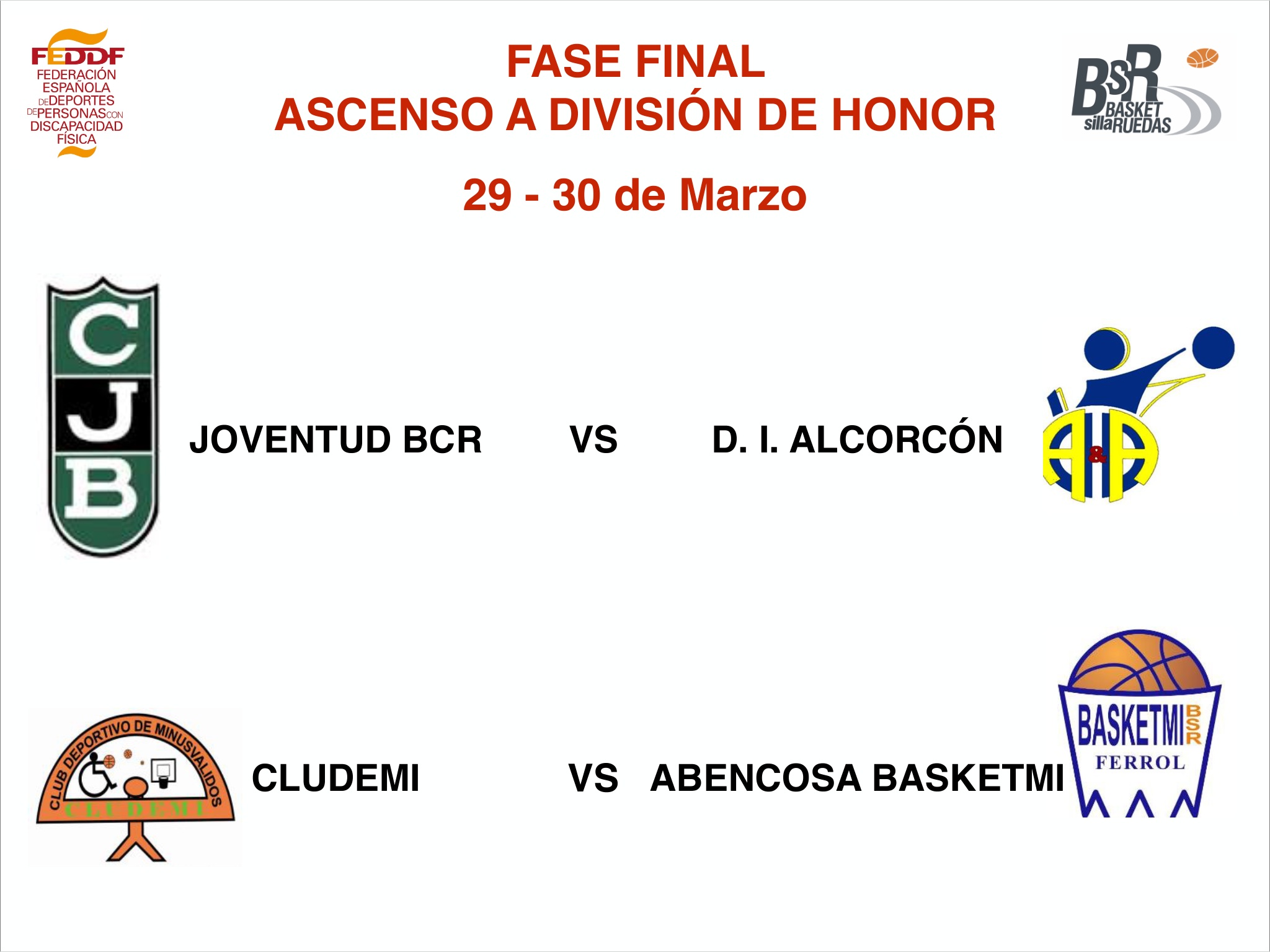  El 29 y 30 de marzo, se disputará la fase final de ascenso a división de honor de baloncesto en silla de ruedas con la participación del JOVENTUD BCR ( Badalona ), CLUDEMI ( Almería ), DEPORTE INTEGRA ALCORCÓN ( Alcorcón ), y ABENCOSA BASKETMI ( Fer